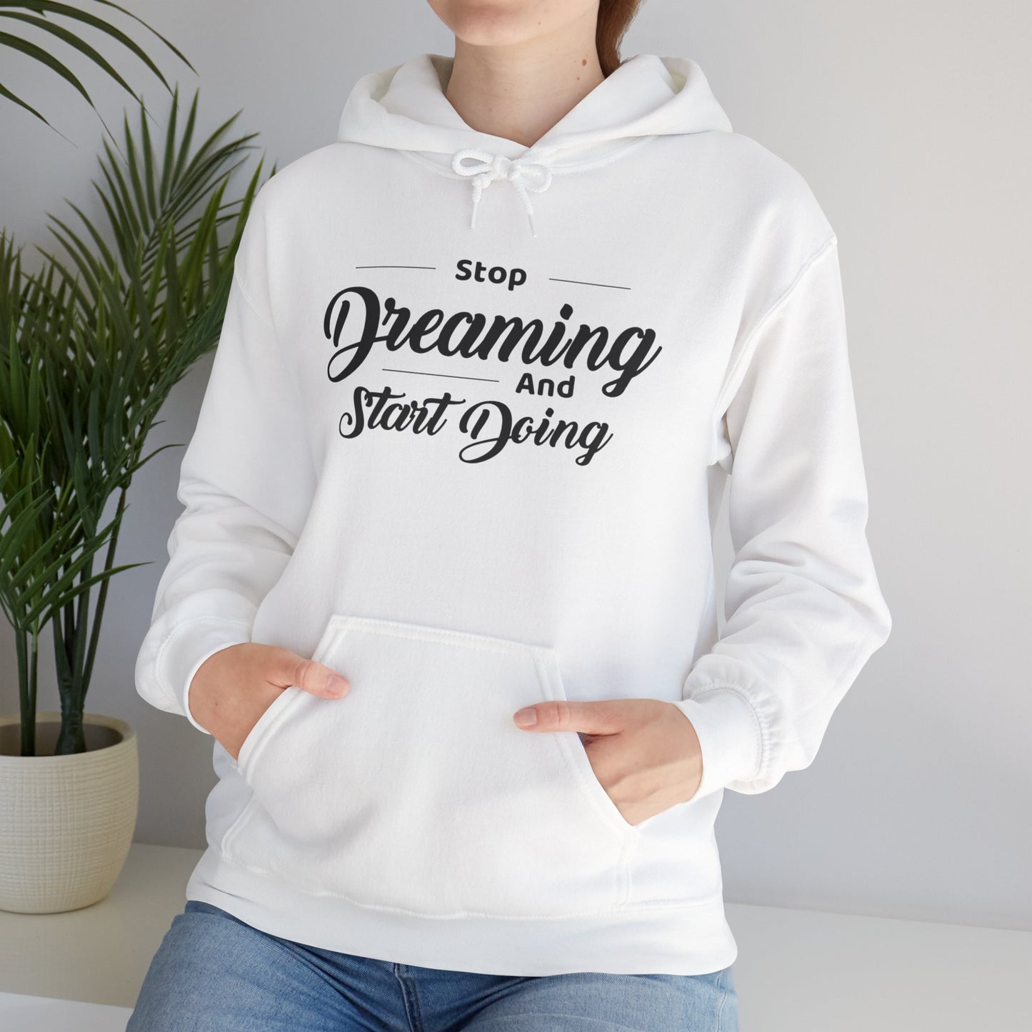Stop Dreaming And Start Doing Hoodie — Motivational Quote Pullover