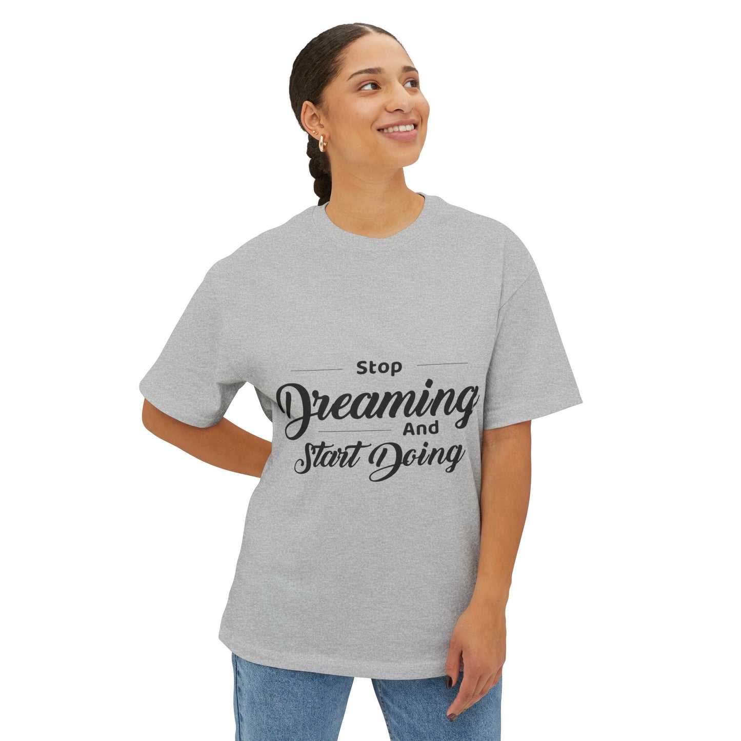 Motivational Tee — "Stop Dreaming and Start Doing" Oversized Boxy Shirt