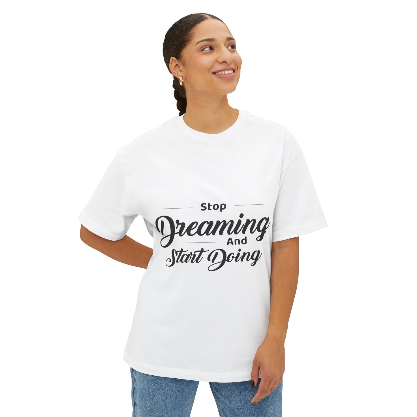 Motivational Tee — "Stop Dreaming and Start Doing" Oversized Boxy Shirt