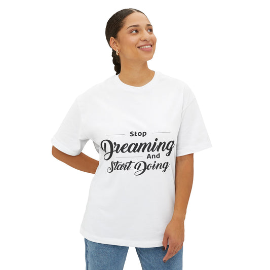 Motivational Tee — "Stop Dreaming and Start Doing" Oversized Boxy Shirt