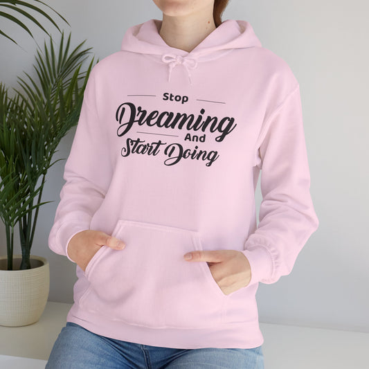 Stop Dreaming And Start Doing Hoodie — Motivational Quote Pullover