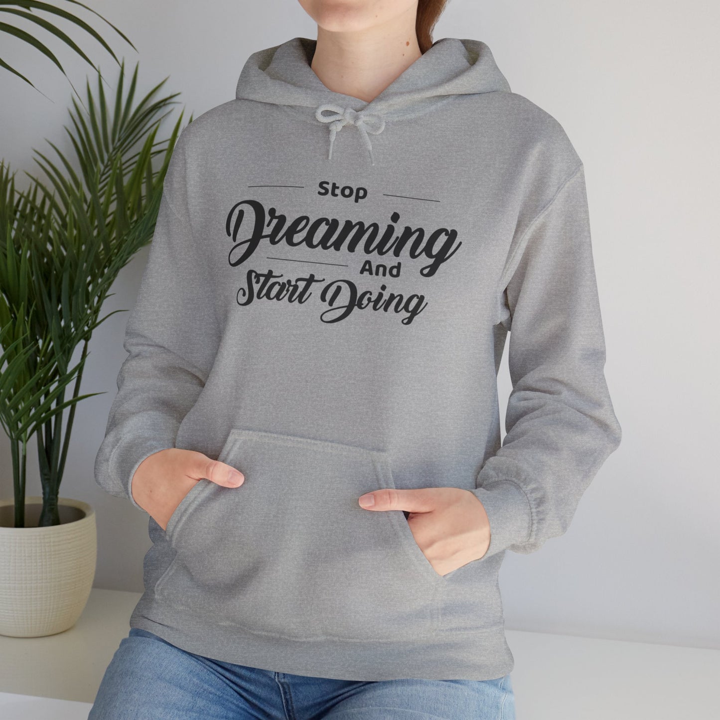 Stop Dreaming And Start Doing Hoodie — Motivational Quote Pullover