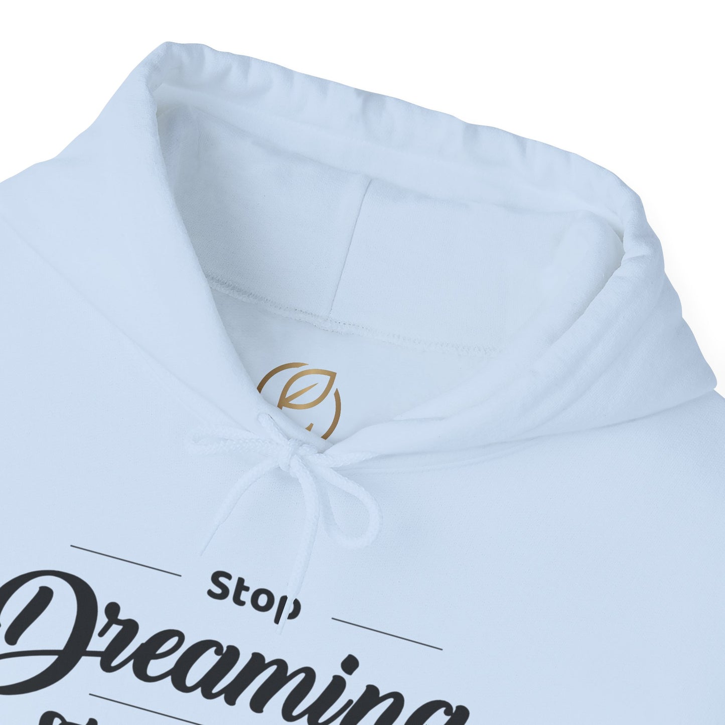 Stop Dreaming And Start Doing Hoodie — Motivational Quote Pullover
