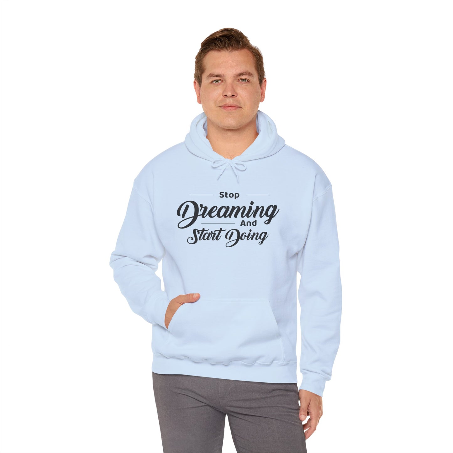 Stop Dreaming And Start Doing Hoodie — Motivational Quote Pullover
