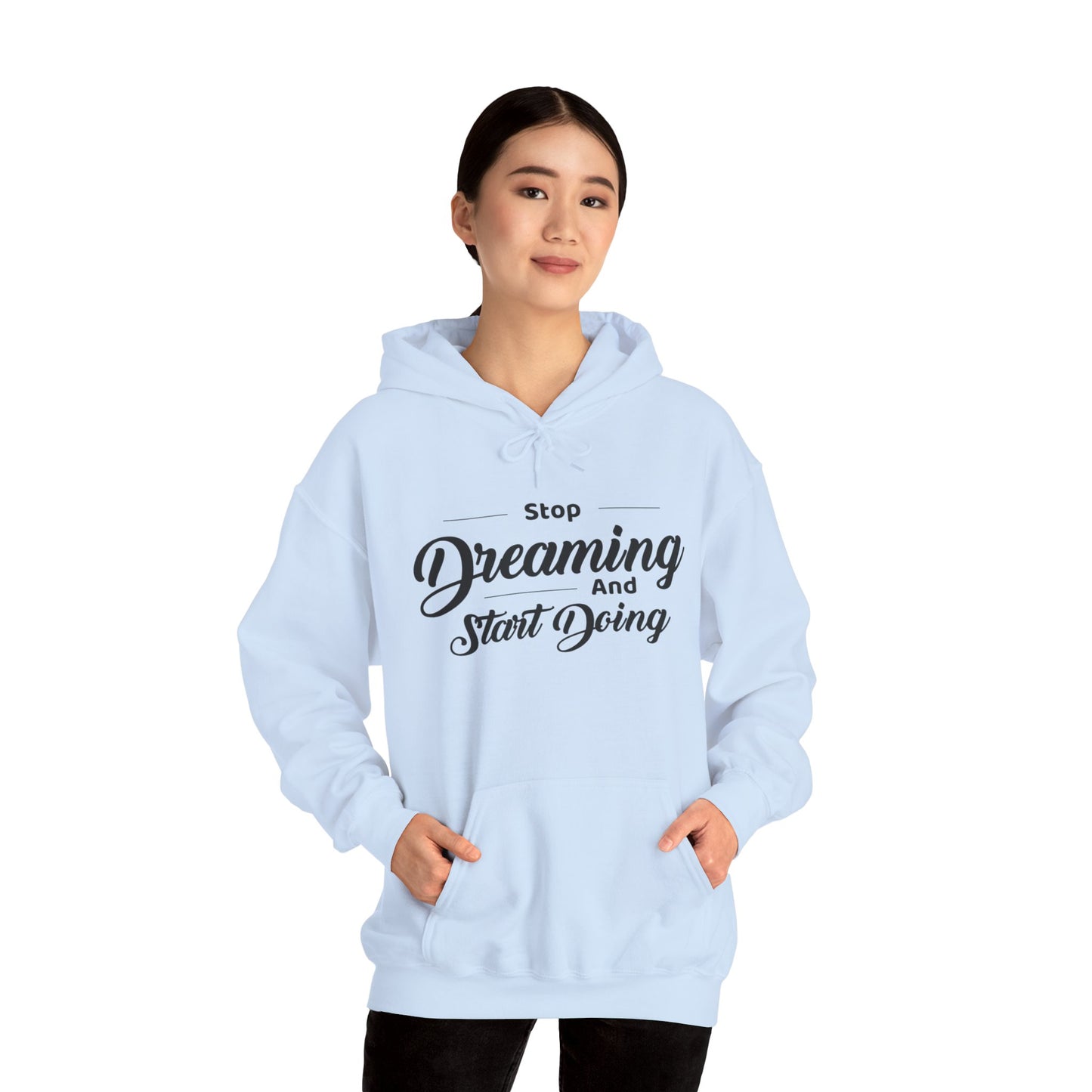 Stop Dreaming And Start Doing Hoodie — Motivational Quote Pullover