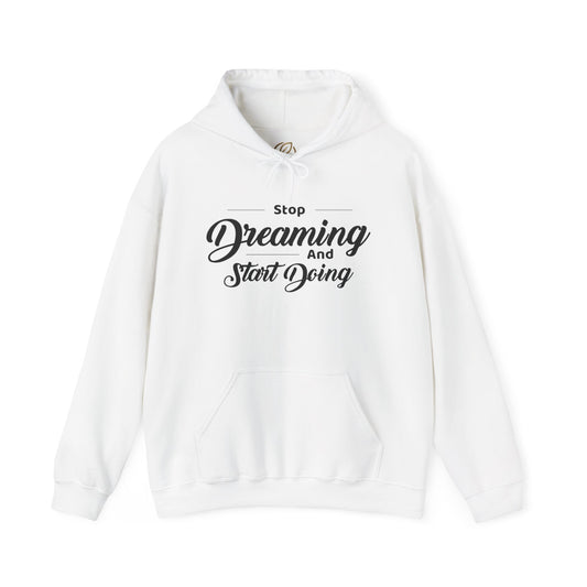 Stop Dreaming And Start Doing Hoodie — Motivational Quote Pullover