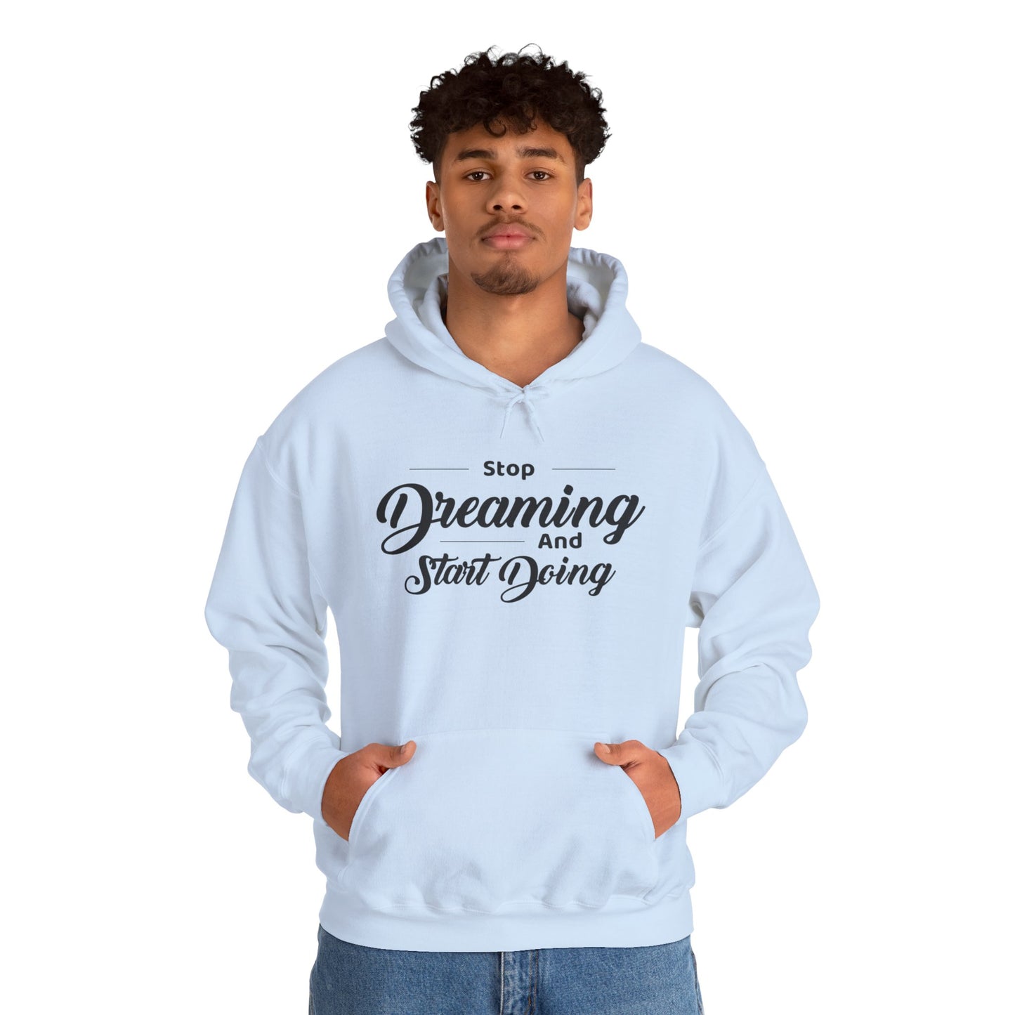Stop Dreaming And Start Doing Hoodie — Motivational Quote Pullover